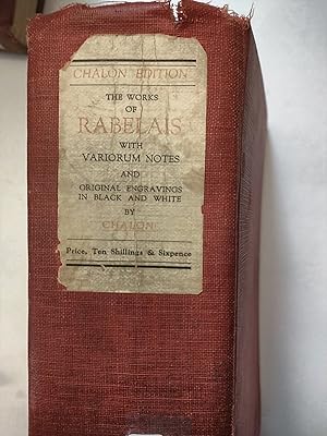 The Works of Rabelais Completely translated into English by Urquhart and Motteux with Variorum No...