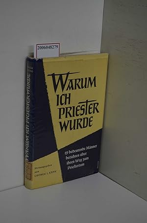 Imagen del vendedor de Warum ich Priester wurde / 19 bedeutende Mnner berichten ber ihren Weg zum Priestertum / Dt. von Siegfried Schneider / Hrsg. von George L. Kane / mit e. Einf. von James Kardinal McGuigan a la venta por ralfs-buecherkiste