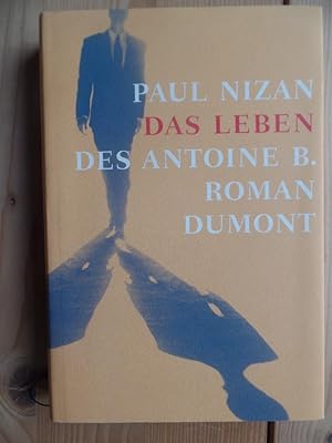 Das Leben des Antoine B. Aus dem Franz. übers. und für die Neuausg. durchges. von Gerda Scheffel ...