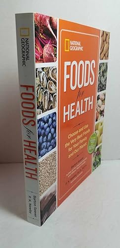 Immagine del venditore per National Geographic Foods for Health Choose and Use the Very Best Foods for Your Family and Our Planet venduto da Hammonds Antiques & Books