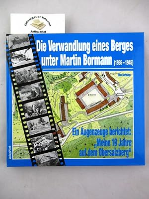 Bild des Verkufers fr Die Verwandlung eines Berges unter Martin Bormann : (1936 - 1945) , ein Augenzeuge berichtet: "Meine 10 Jahre auf dem Obersalzberg". zum Verkauf von Chiemgauer Internet Antiquariat GbR