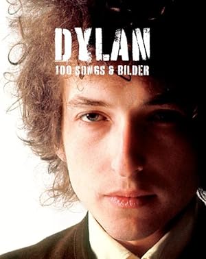 Bild des Verkufers fr Dylan - 100 Songs & Bilder 100 Songs & Bilder zum Verkauf von primatexxt Buchversand