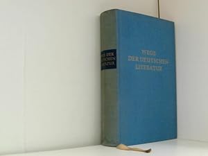 Seller image for Wege der deutschen Literatur - Eine geschichtliche Darstellung for sale by Book Broker