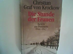 Die Stunde der Frauen. Bericht aus Pommern 1944 bis 1947