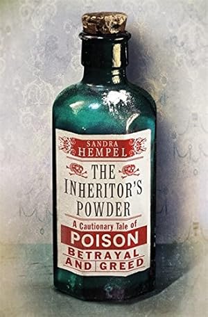 Image du vendeur pour The Inheritor's Powder: A Cautionary Tale of Poison, Betrayal and Greed mis en vente par WeBuyBooks