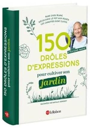 Image du vendeur pour 150 drles d'expressions pour cultiver son jardin mis en vente par Chapitre.com : livres et presse ancienne