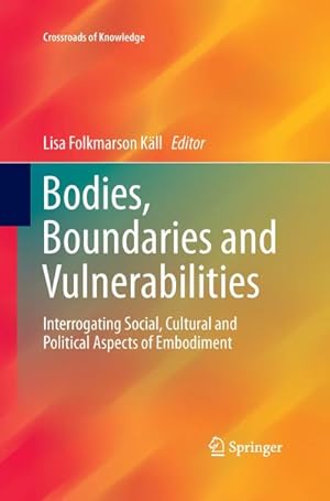 Bild des Verkufers fr Bodies, Boundaries and Vulnerabilities : Interrogating Social, Cultural and Political Aspects of Embodiment zum Verkauf von AHA-BUCH GmbH