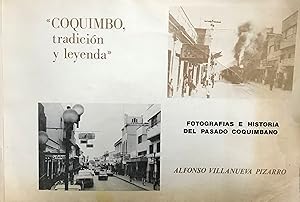 " Coquimbo " : tradición y leyenda. Fotografías e historia del pasado coquimbano. Textos Pedro Mi...