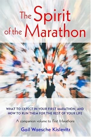 Bild des Verkufers fr The Spirit of the Marathon: What to Expect in Your First Marathon, and How to Run Them for the Rest of Your Life zum Verkauf von Gabis Bcherlager