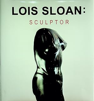 Immagine del venditore per Lois Sloan : Sculptor venduto da Epilonian Books