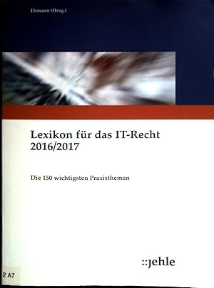 Image du vendeur pour Lexikon fr das IT-Recht 2016/2017: Die 150 wichtigsten Praxisthemen mis en vente par books4less (Versandantiquariat Petra Gros GmbH & Co. KG)