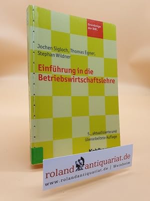 Seller image for Einfhrung in die Betriebswirtschaftslehre. Jochen Sigloch/Thomas Egner/Stephan Wildner. Unter Mitarb. von Roland Quinten / Grundzge der BWL for sale by Roland Antiquariat UG haftungsbeschrnkt