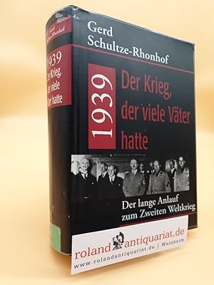 Bild des Verkufers fr 1939 - der Krieg, der viele Vter hatte : der lange Anlauf zum Zweiten Weltkrieg. Teil von: Anne-Frank-Shoah-Bibliothek zum Verkauf von Roland Antiquariat UG haftungsbeschrnkt