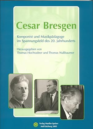 Bild des Verkufers fr Cesar Bresgen Komponist und Musikpdagoge im Spannungsfeld des 20. Jahrhunderts. zum Verkauf von avelibro OHG