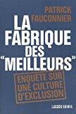 Bild des Verkufers fr La Fabrique Des Meilleurs : Enqute Sur Une Culture D'exclusion zum Verkauf von RECYCLIVRE