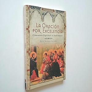 Imagen del vendedor de La oracin por excelencia. Comentario espritual al Padrenuestro a la venta por MAUTALOS LIBRERA