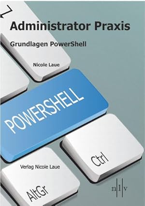 Seller image for Administrator Praxis - Grundlagen PowerShell for sale by AHA-BUCH GmbH