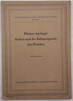 Platons Apologie. Kriton und die Rahmenpartie des Phaidon. B: Kommentar