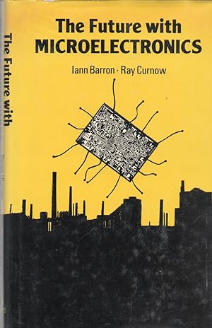 Seller image for The Future with Microelectronics for sale by San Francisco Book Company