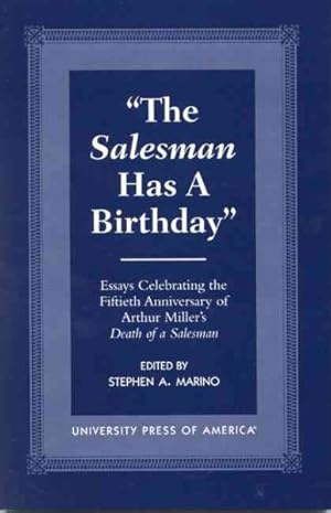 Image du vendeur pour Salesman Has a Birthday : Essays Celebrating the Fiftieth Anniversary of Arthur Miller's Death of a Salesman mis en vente par GreatBookPrices