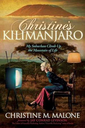 Bild des Verkufers fr Christine's Kilimanjaro : My Suburban Climb Up the Mountain of Life zum Verkauf von GreatBookPrices