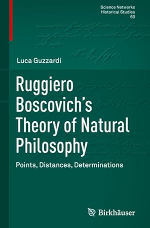 Bild des Verkufers fr Ruggiero Boscovichs Theory of Natural Philosophy : Points, Distances, Determinations zum Verkauf von AHA-BUCH GmbH