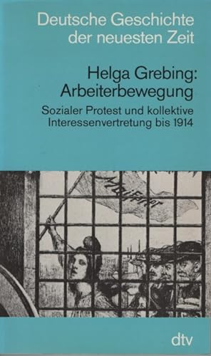 Arbeiterbewegung. Sozialer Protest u. kollektive Interessenvertretung bis 1914.