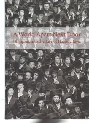 Imagen del vendedor de A World Apart Next Door. Glimpses into the Life of Hasidic Jews. With an Introduction by Arthur Green. (Ausstellung). a la venta por Fundus-Online GbR Borkert Schwarz Zerfa