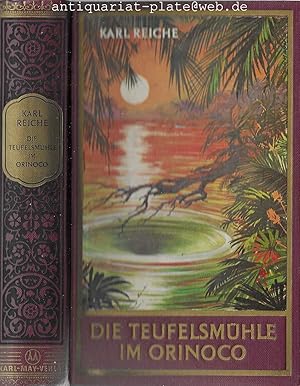 Die Teufelsmühle im Orinoco. Roman von Karl Reiche.