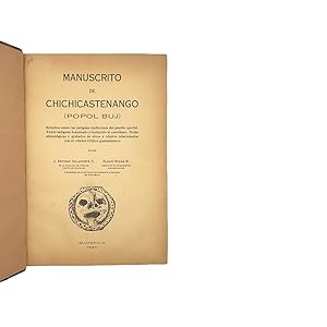 Manuscrito de Chichicastenango (Popol buj) Estudios sobre las antiguas tradiciones del pueblo qui...
