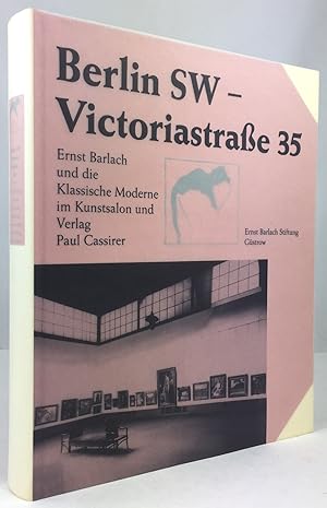 Bild des Verkufers fr Berlin SW - Victoriastrae 35. Ernst Barlach und die Klassische Moderne im Kunstsalon und Verlag Paul Cassirer. zum Verkauf von Antiquariat Heiner Henke