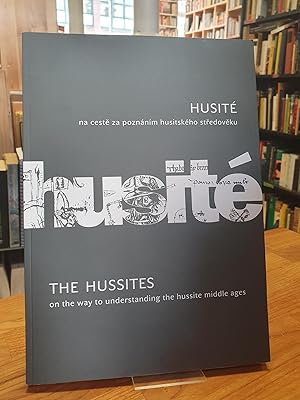 Husité na ceste za poznáním husitského stredoveku - Slova - Obrazy - Veci / The Hussites On The W...