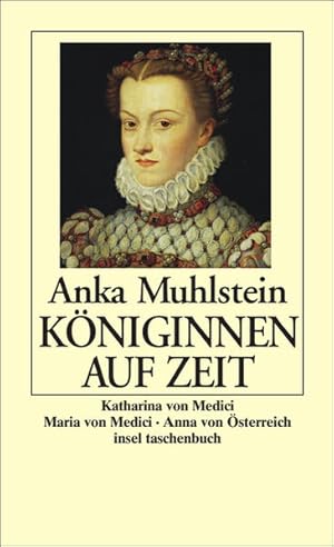 Bild des Verkufers fr Kniginnen auf Zeit: Katharina von Medici. Maria von Medici. Anna von sterreich (insel taschenbuch) zum Verkauf von Gerald Wollermann