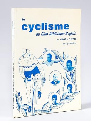 Le Cyclisme au Club Athlétique Béglais de 1941 à 1978 [ Avec envois autographes de Pierre Mancici...