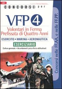 Immagine del venditore per CONCORSI PER VFP 4. VOLONTARI IN FERMA PREFISSATA DI QUATTRO ANNI. ESERCITO, MARINA, AREONAUTICA. ESERCIZIARIO 481 venduto da Librightbooks