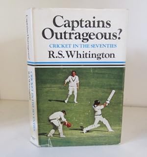 Captains Outrageous?: Cricket in the Seventies