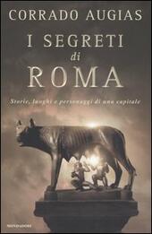 Seller image for I SEGRETI DI ROMA. STORIE, LUOGHI E PERSONAGGI DI UNA CAPITALE for sale by Librightbooks