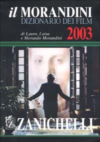Immagine del venditore per IL MORANDINI. DIZIONARIO DEI FILM 2003 venduto da Librightbooks