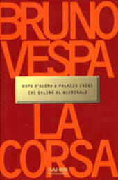 Seller image for LA CORSA DOPO D'ALEMA A PALAZZO CHIGI CHI SALIRA' AL QUIRINALE for sale by Librightbooks