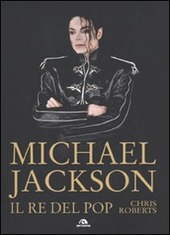Seller image for MICHAEL JACKSON. IL RE DEL POP (1958-2009) for sale by Librightbooks