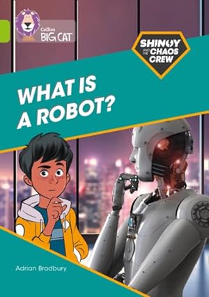 Imagen del vendedor de Shinoy and the Chaos Crew: What Is a Robot? : Band 11/Lime a la venta por GreatBookPrices