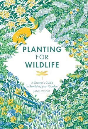 Imagen del vendedor de Planting for Wildlife : A Grower's Guide to Rewilding Your Garden a la venta por GreatBookPrices