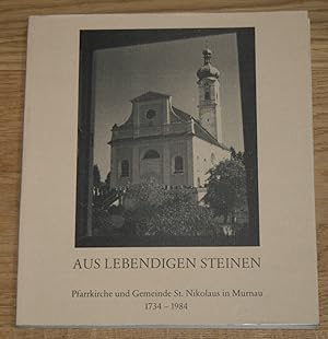 Seller image for Aus lebendigen Steinen. Pfarrkirche und Gemeinde St. Nikolaus in Murnau 1734 - 1984. for sale by Antiquariat Gallenberger