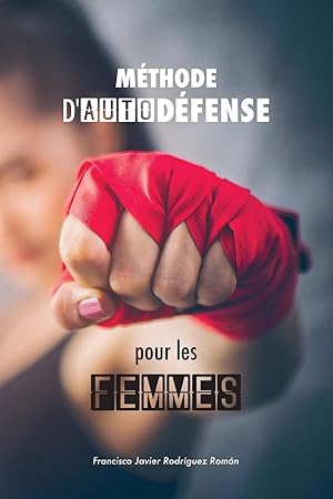 Imagen del vendedor de Mthode d\ autodfense pour les femmes: les 50 meilleures techniques d\ autodfense applique a la venta por moluna