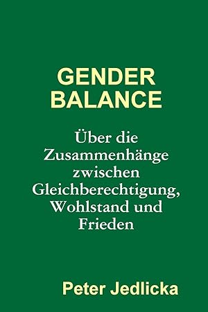 Bild des Verkufers fr Gender Balance. ber die Zusammenhaenge zwischen Gleichberechtigung, Wohlstand und Frieden zum Verkauf von moluna