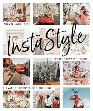 Immagine del venditore per InstaStyle: Curate Your Life, Create Stunning Photos, and Elevate Your Instagram Influence venduto da Blue Vase Books