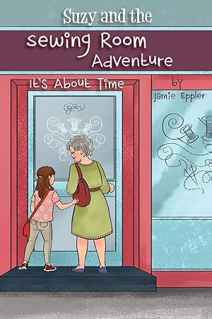 Image du vendeur pour Suzy and the Sewing Room Adventure: It\ s About Time mis en vente par moluna