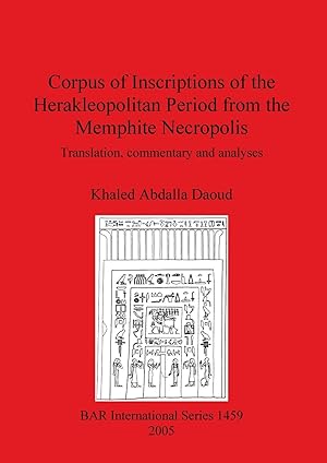 Seller image for Corpus of Inscriptions of the Herakleopolitan Period from the Memphite Necropolis: Translation, commentary and analyses for sale by moluna