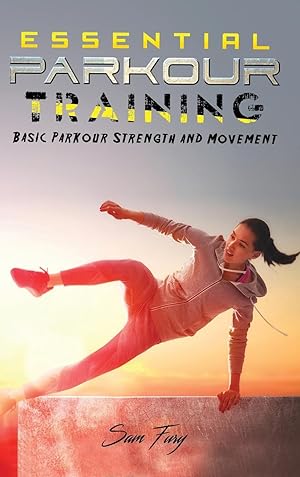 Bild des Verkufers fr Essential Parkour Training: Basic Parkour Strength and Movement zum Verkauf von moluna