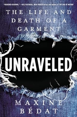 Image du vendeur pour Unraveled : The Life and Death of a Garment mis en vente par GreatBookPricesUK